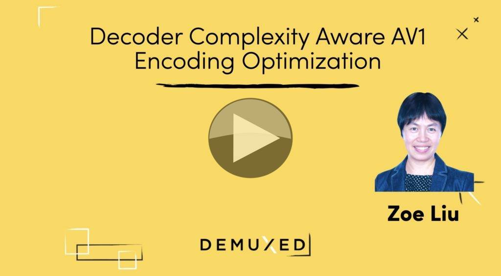 Video: Decoder Complexity Aware AV1 Encoding Optimization – The ...